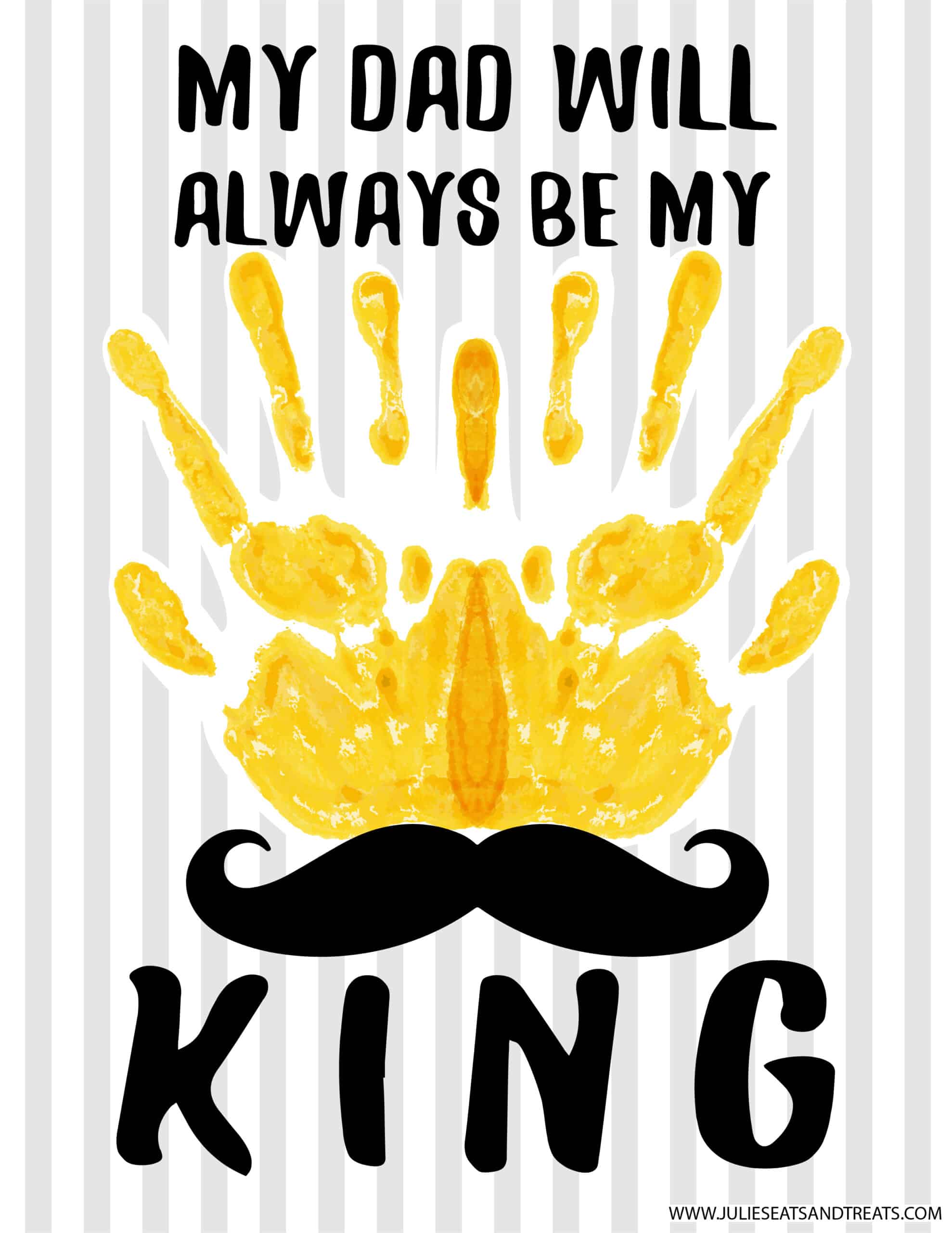 My Dad Will always Be My King Handprint Printable with handprints